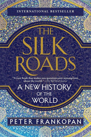 The Silk Roads: A New History of the World Book by Peter Frankopan Book A Book