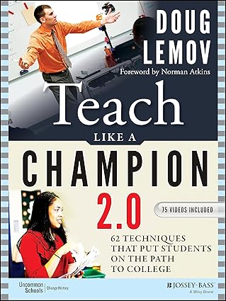 Teach Like a Champion 2.0 62 Techniques that Put Students on the Path to College
