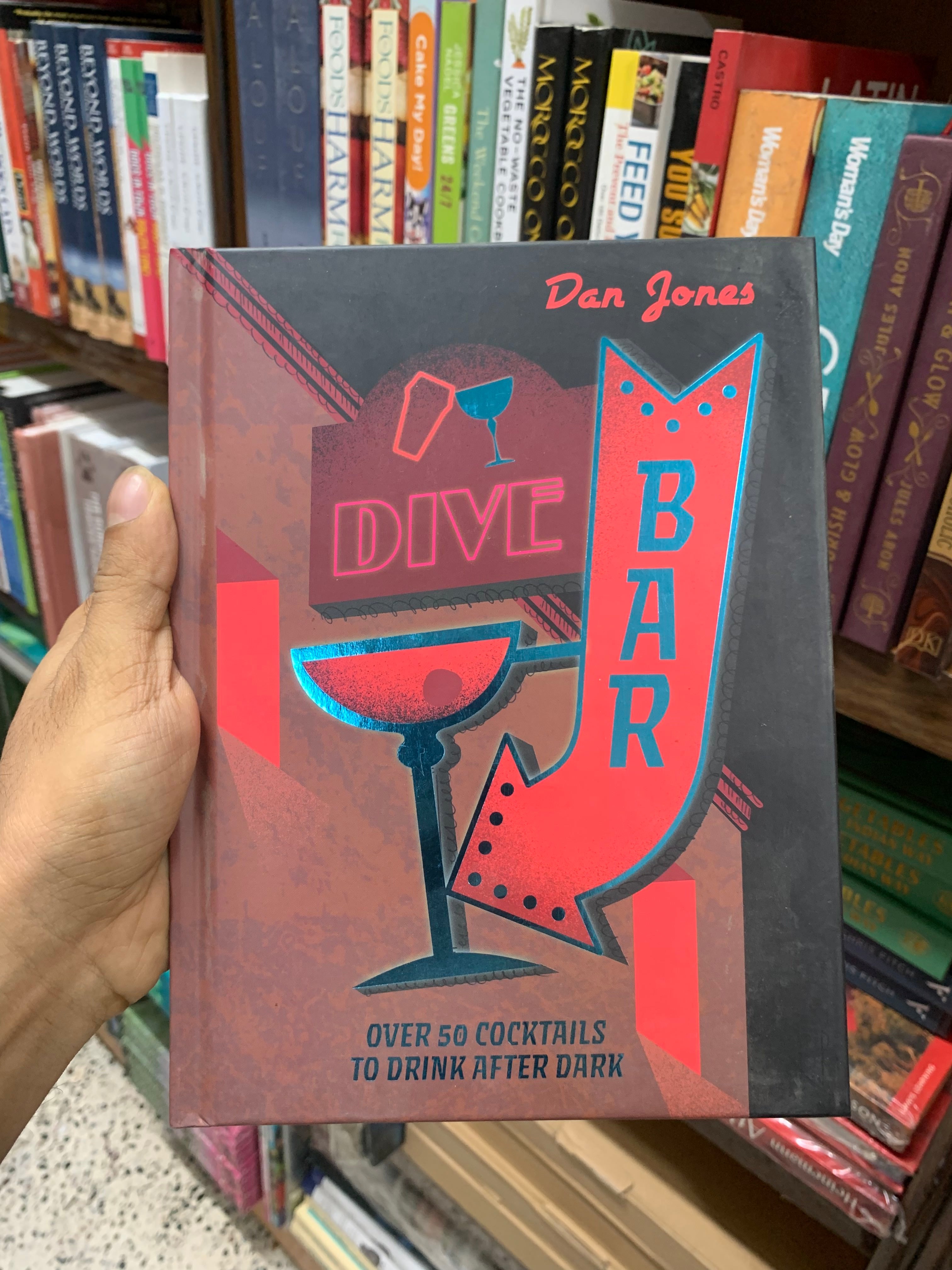 Dive Bar: Over 50 Cocktails to Drink After Dark