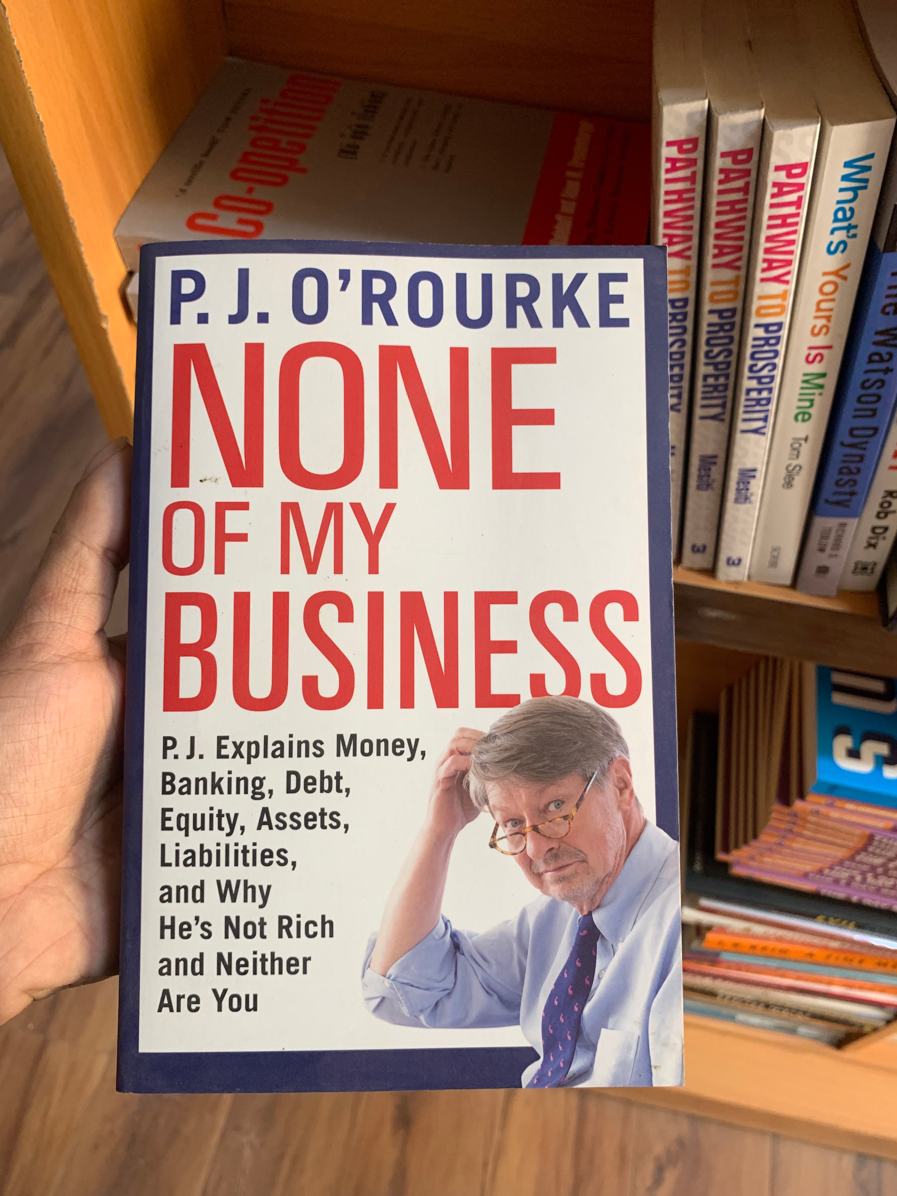 None of My Business by P.J. O'Rourke