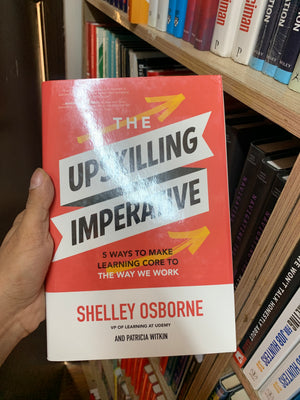 The Upskilling Imperative by Shelley Osborne and Patricia Witkin