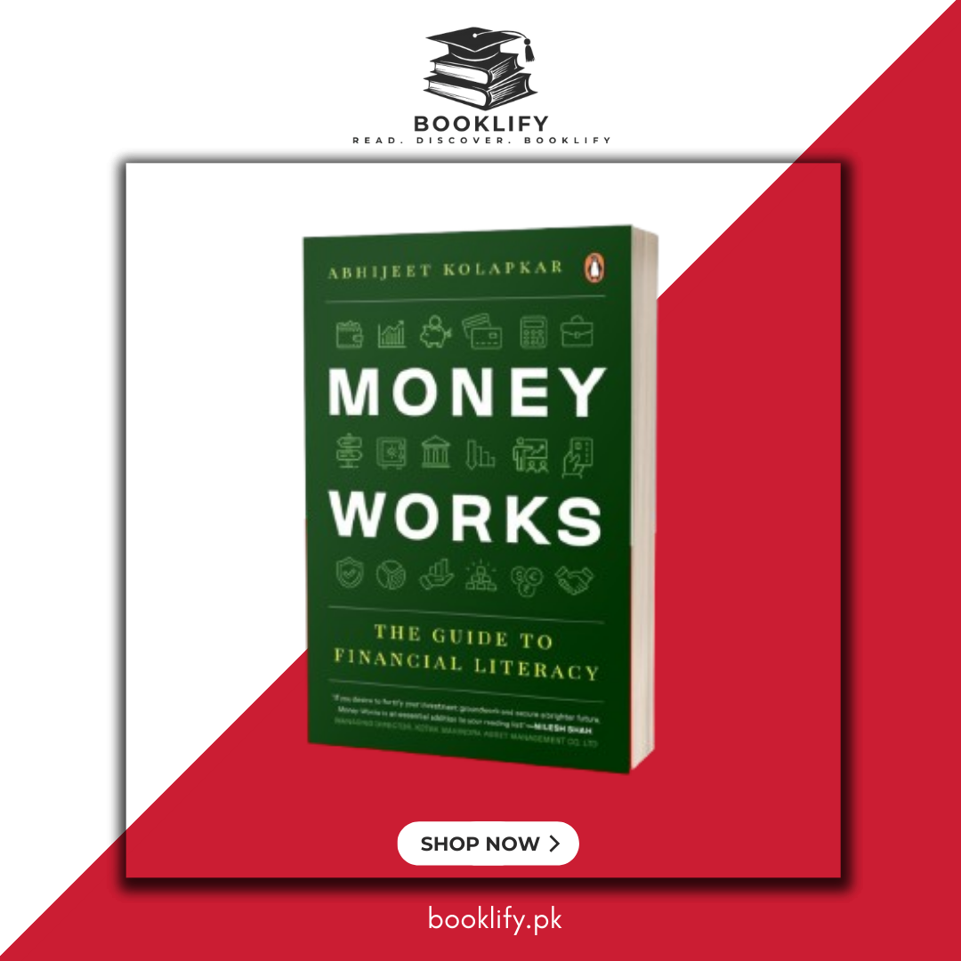 Money Works: The Guide to Financial Literacy by Abhijeet Kolapkar (Premium Quality) Book A Book