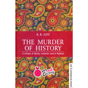 The Murder of History by K.K Aziz LB PAKISTAN