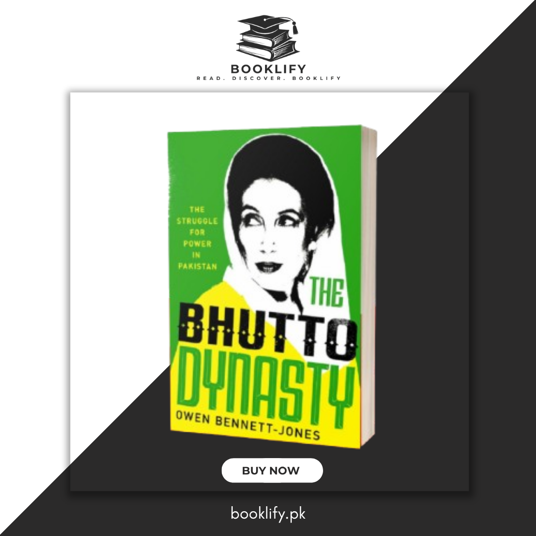 The Bhutto Dynasty: The Struggle for Power in Pakistan by Owen Bennett-Jones Book A Book