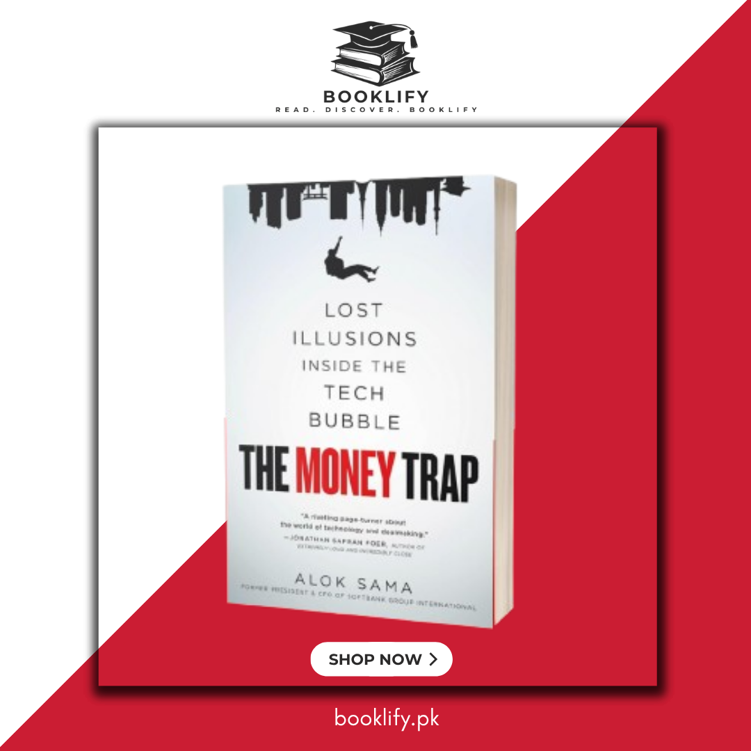 The Money Trap: Lost Illusions Inside the Tech Bubble by Alok Sama (Premium Quality) Book A Book