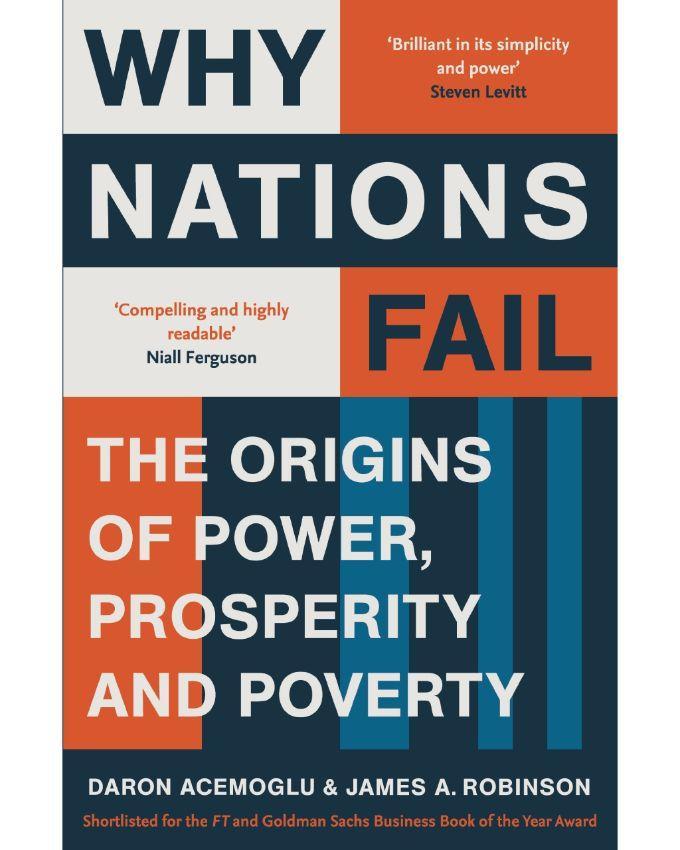 Why Nations Fail: The Origins of Power, Prosperity, and Poverty by Daron Acemoglu and James A. Robinson Book A Book
