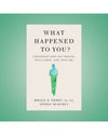 What Happened To You? by Bruce D. Perry (Limited Edition) Book A Book
