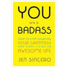 You Are a Badass: How to Stop Doubting Your Greatness and Start Living an Awesome Life by Jen Sincero BOOK A BOOK