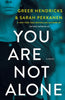 You Are Not Alone by Greer Hendricks and Sarah Pekkanen (Limited Edition) Book A Book