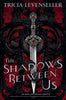 The Shadow Between Us by Tricia Levenseller BOOK A BOOK