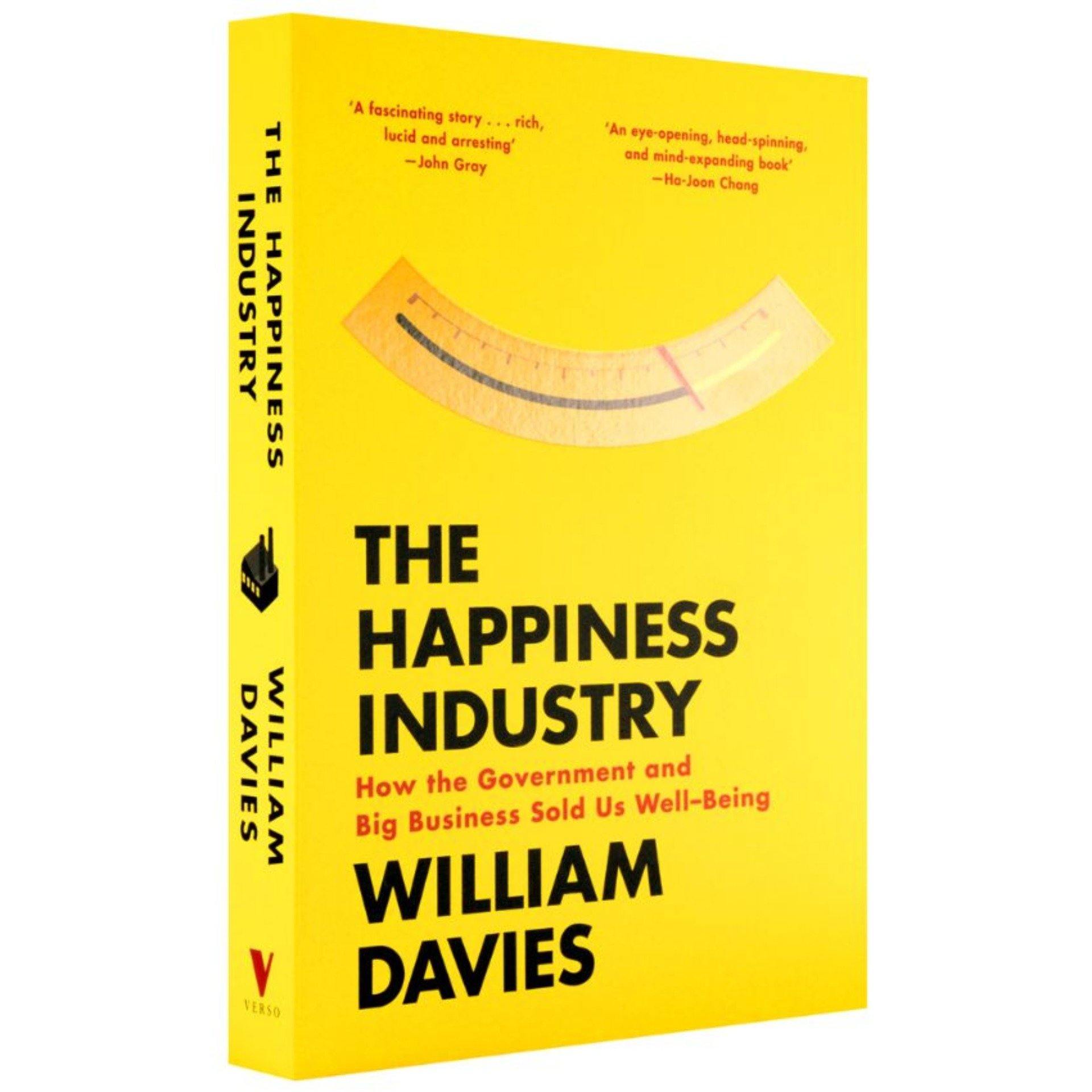 The Happiness Industry: How the Government and Big Business Sold us Well-Being by William Davies Book A Book