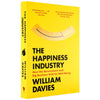 The Happiness Industry: How the Government and Big Business Sold us Well-Being by William Davies Book A Book