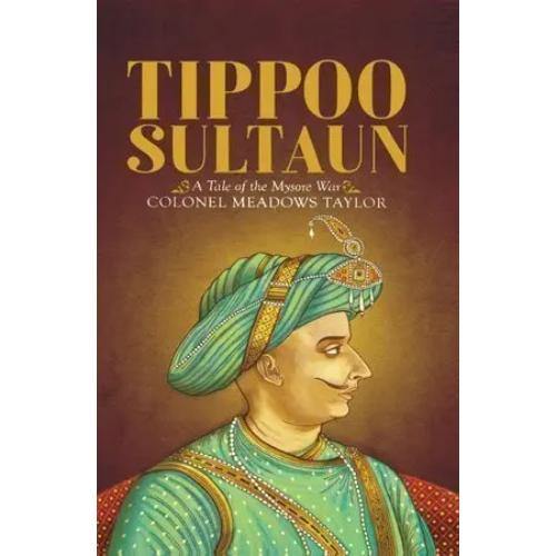 Tippoo Sultan: A Tale of the Mysore War Book A Book
