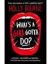 What's a Girl Gotta Do? by Holly Bourne Book A Book