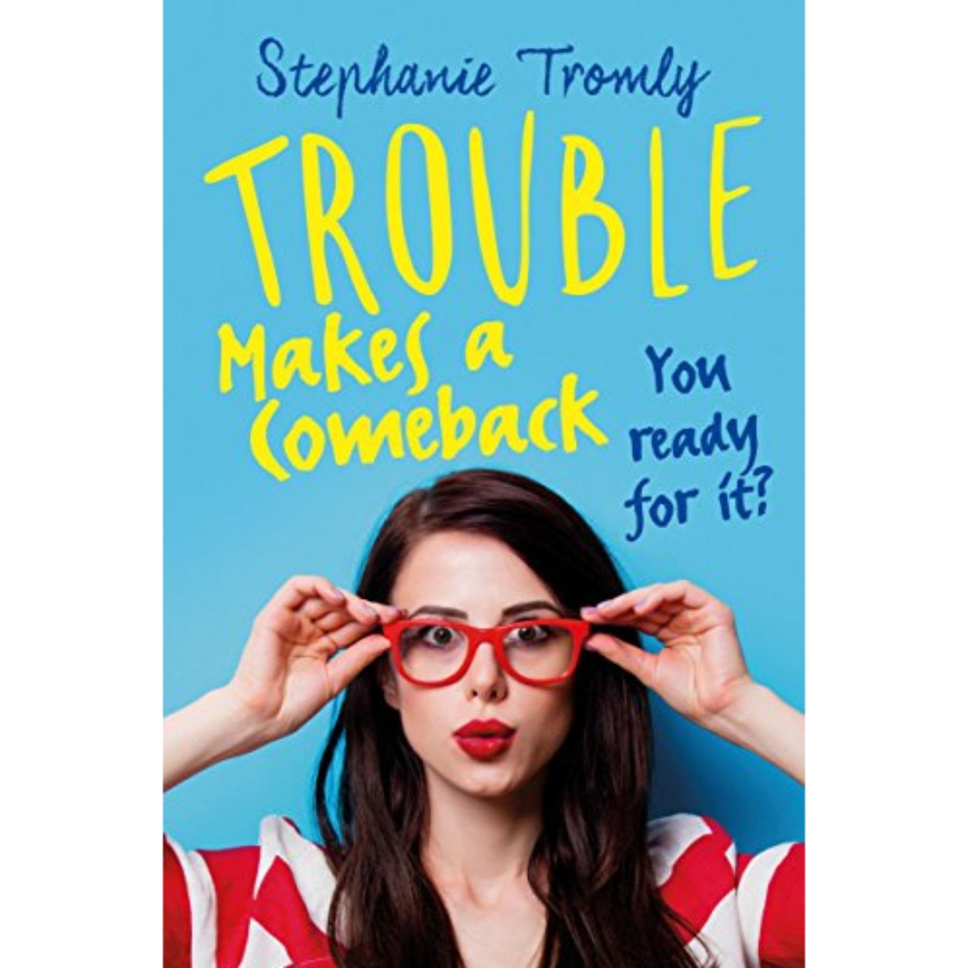 Trouble Makes a Comeback by Stephanie Tromly (Original) Book A Book