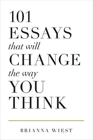 101 ESSAYS that will CHANGE the way YOU THINK BOOK A BOOK