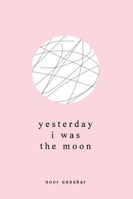 Yesterday i was the Moon Book by Noor Unnahar Book A Book