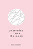 Yesterday i was the Moon Book by Noor Unnahar Book A Book