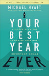 Your Best Year Ever: A 5-Step Plan for Achieving Your Most Important Goals Book by Michael S. Hyatt Book A Book