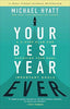 Your Best Year Ever: A 5-Step Plan for Achieving Your Most Important Goals Book by Michael S. Hyatt Book A Book