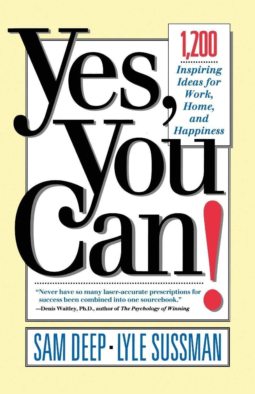 Yes, You Can! 1,200 Inspiring Ideas for Work, Home, and Book by Sam Deep Book A Book