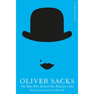 The Man Who Mistook His Wife for a Hat (Picador Classic) by Oliver Sacks Book A Book