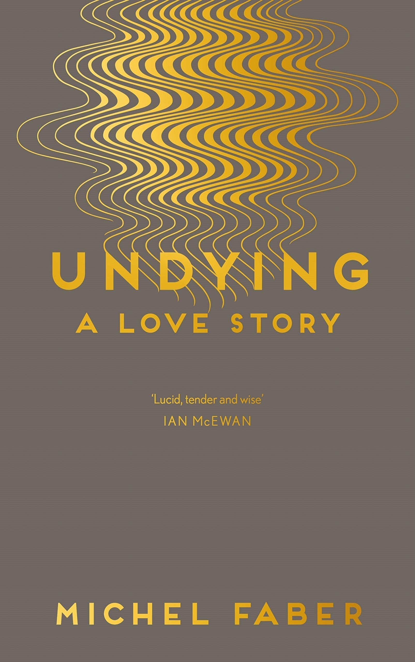 Undying: A Love Story by Michel Faber (Original) Book A Book