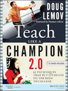 Teach Like a Champion 2.0 62 Techniques that Put Students on the Path to College