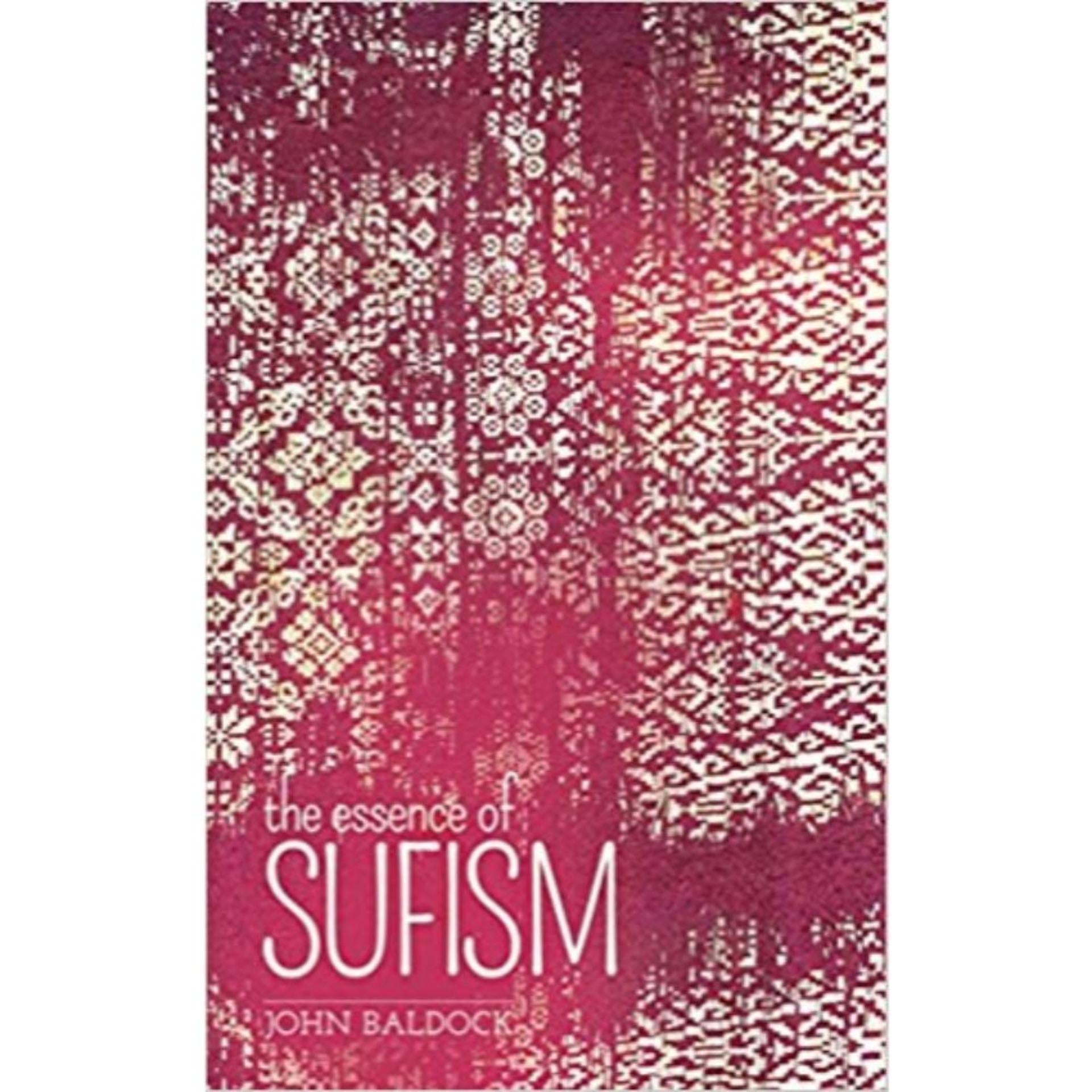 The Essence of Sufism by John Baldock Book A Book