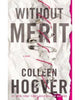 Without Merit: A Novel by Colleen Hoover Book A Book