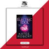 Electric Idol: A Deliciously Forbidden Modern Retelling of Psyche and Eros Booklify