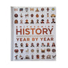 History Year by Year: The Ultimate Visual Guide to the Events that Shaped the World