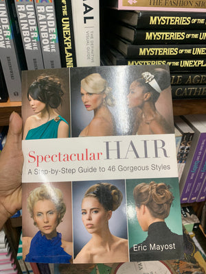 Spectacular Hair: A Step-by-Step Guide to 46 Gorgeous Styles