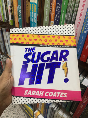 The Sugar Hit!: Sweets That Pack a Punch