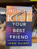 How to Kill Your Best Friend by Lexie Elliott Booklify