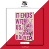 It Ends with Us by Colleen Hoover (Original Limited Edition) Book A Book