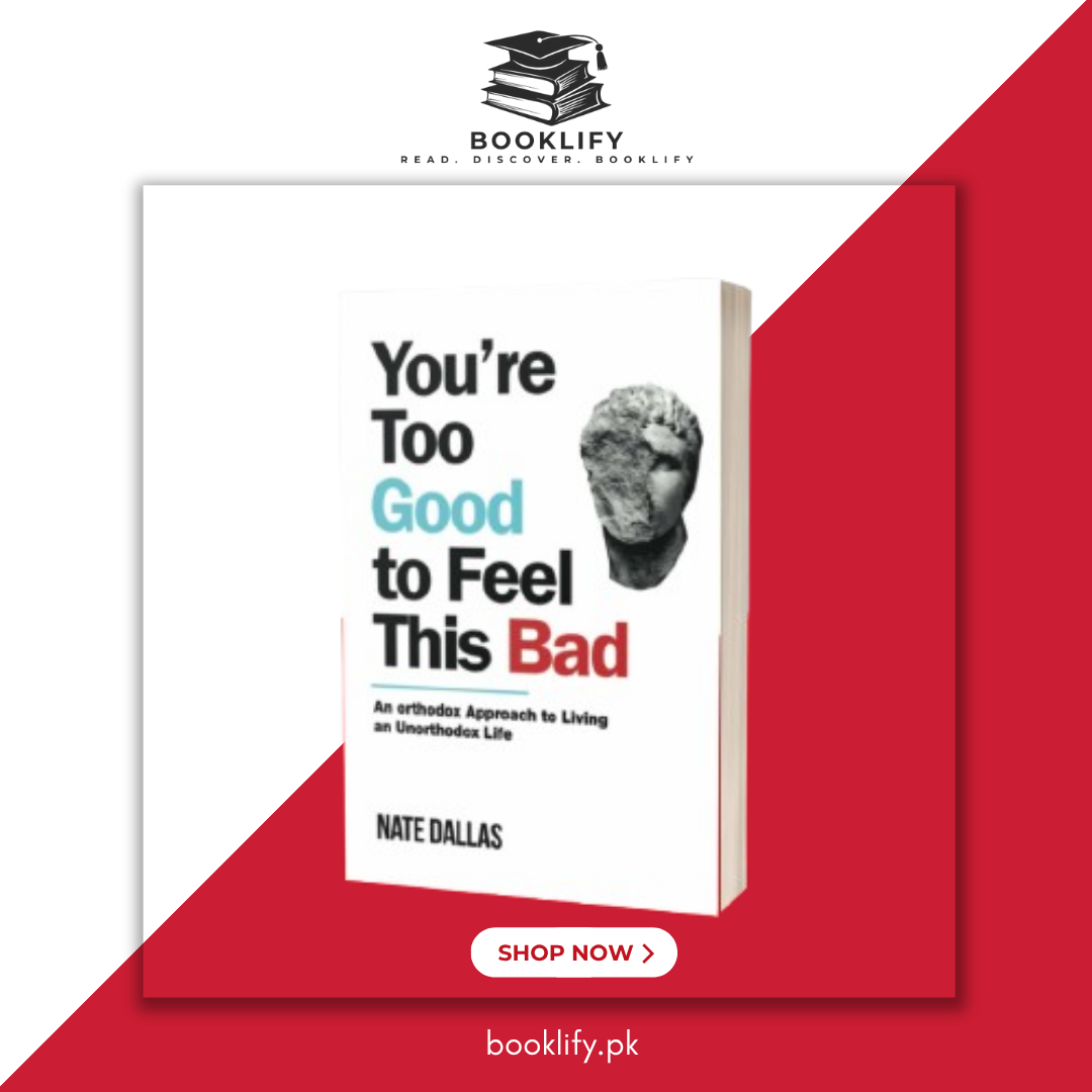 You're Too Good to Feel This Bad: An Orthodox Approach to Living an Unorthodox Life by Nate Dallas Book A Book