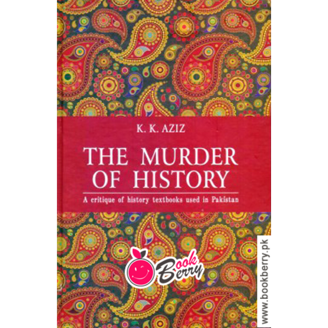The Murder of History by K.K Aziz LB PAKISTAN