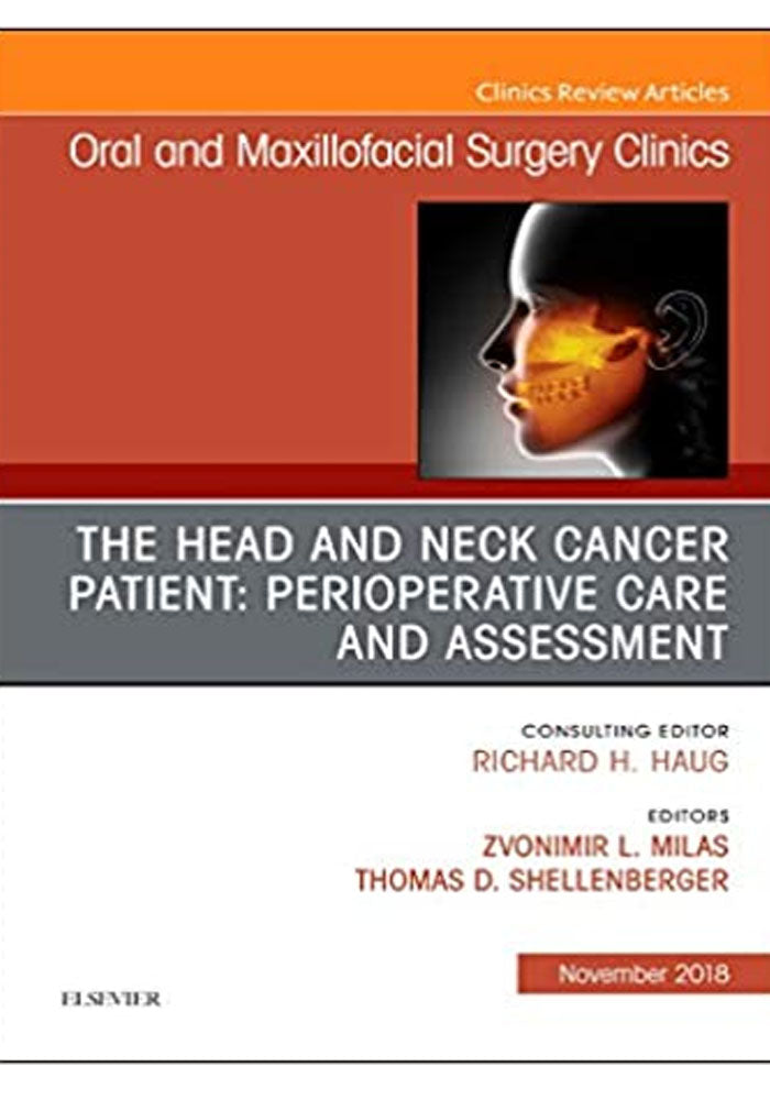 The Head and Neck Cancer Patient: Perioperative Care and Assessment, An Issue of Oral and Maxillofacial Surgery Clinics of North America (The Clinics: Dentistry Book 30) 1st Edition, Kindle Edition Book A Book Medical