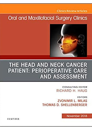 The Head and Neck Cancer Patient: Perioperative Care and Assessment, An Issue of Oral and Maxillofacial Surgery Clinics of North America (The Clinics: Dentistry Book 30) 1st Edition, Kindle Edition Book A Book Medical