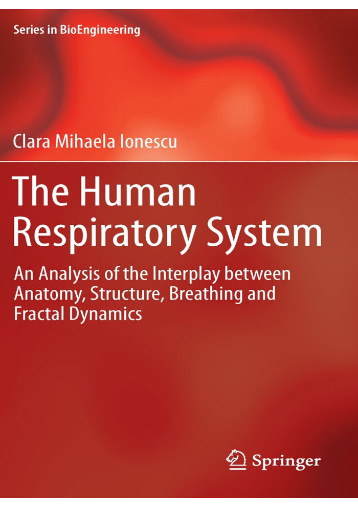 The Human Respiratory System An Analysis of the Interplay between Anatomy Structure Breathing and Fractal Dynamics Book A Book Medical