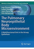 The Pulmonary Neuroepithelial Body Microenvironment: A Multifunctional Unit in the Airway Epithelium (Advances in Anatomy, Embryology and Cell Biology Book 233) 1st ed. 2021 Edition, Kindle Edition Book A Book Medical