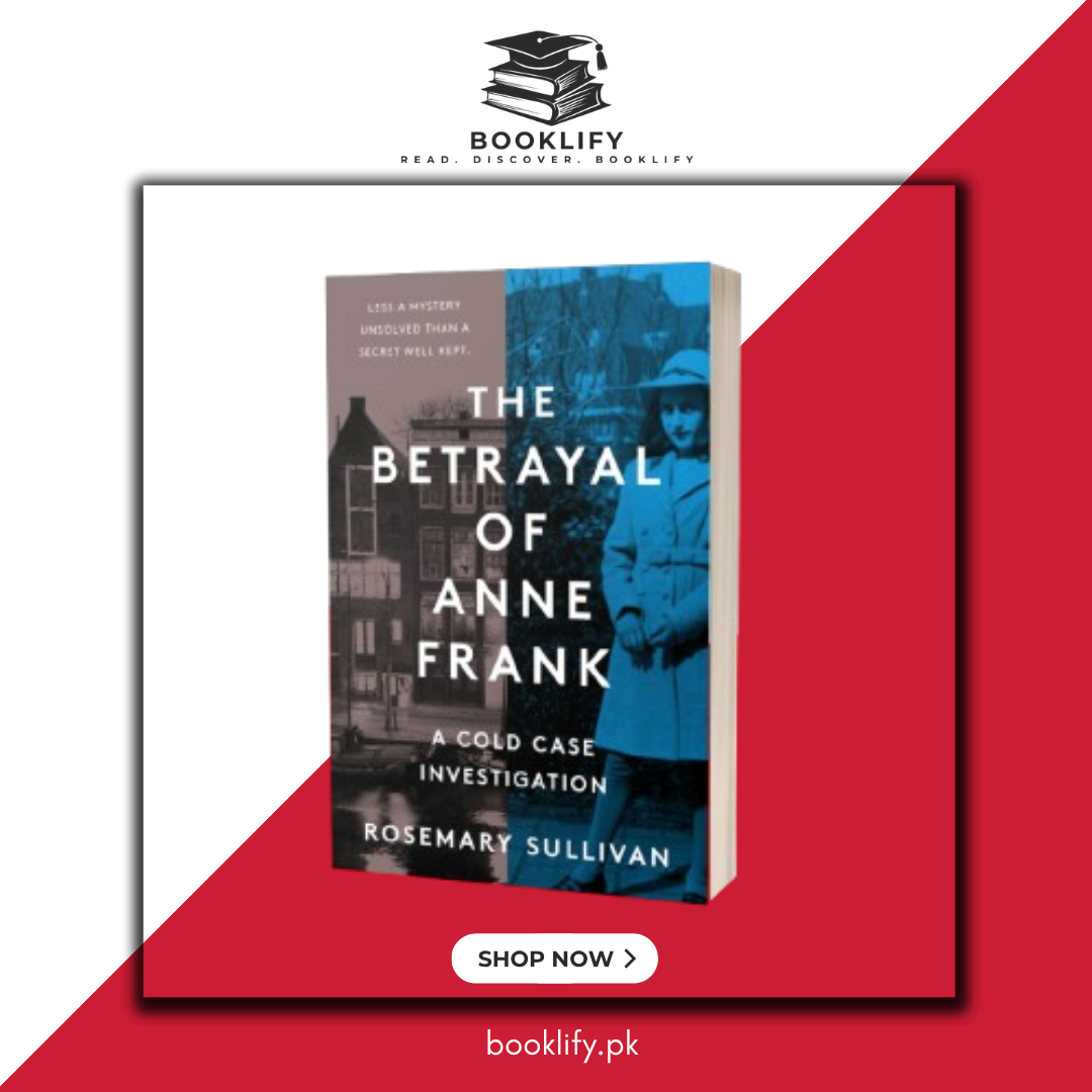 The Betrayal of Anne Frank: A Cold Case Investigation Book by Rosemary Sullivan Book A Book