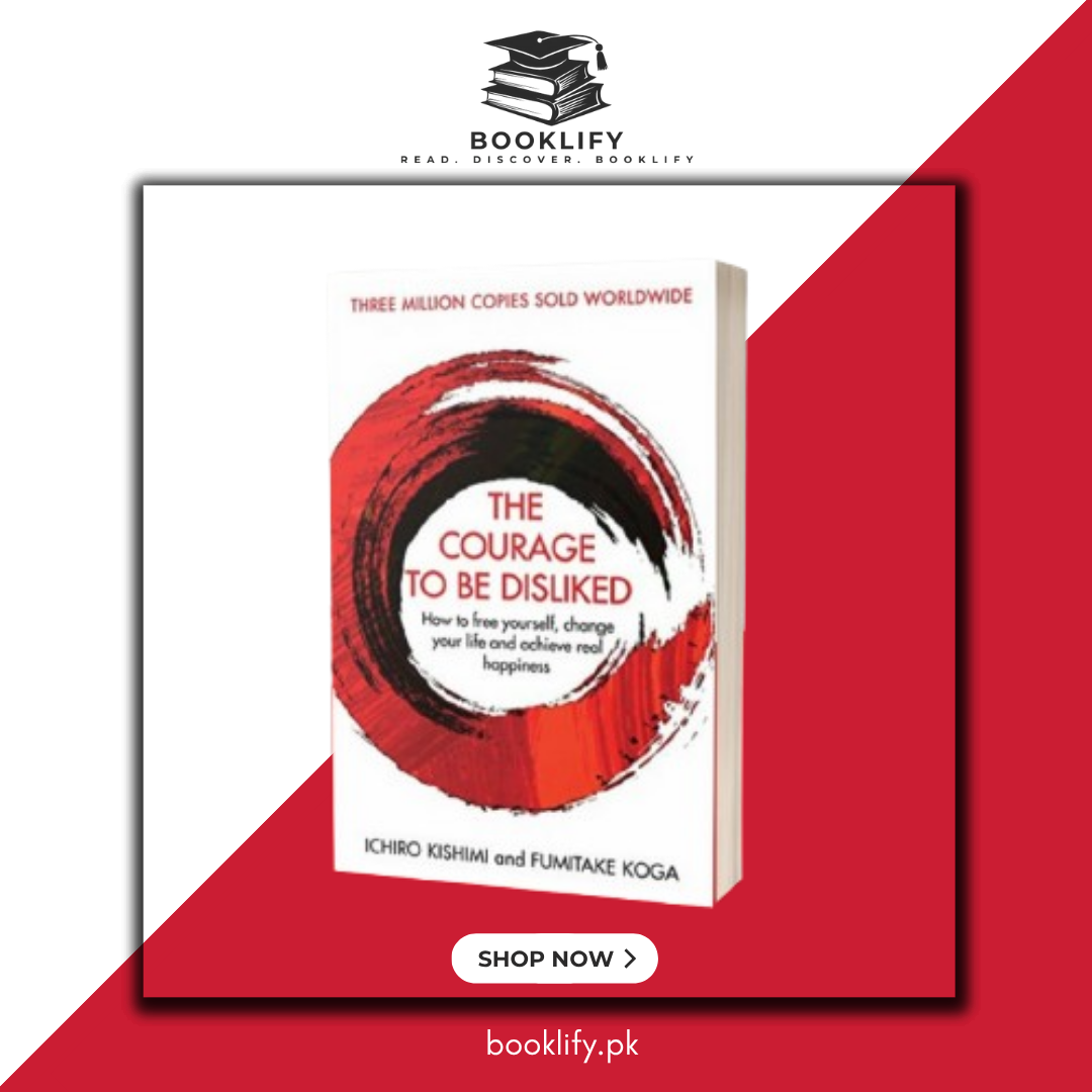 The Courage to Be Disliked: The Japanese Phenomenon That Shows You How to Change Your Life and Achieve Real Happiness BOOK A BOOK