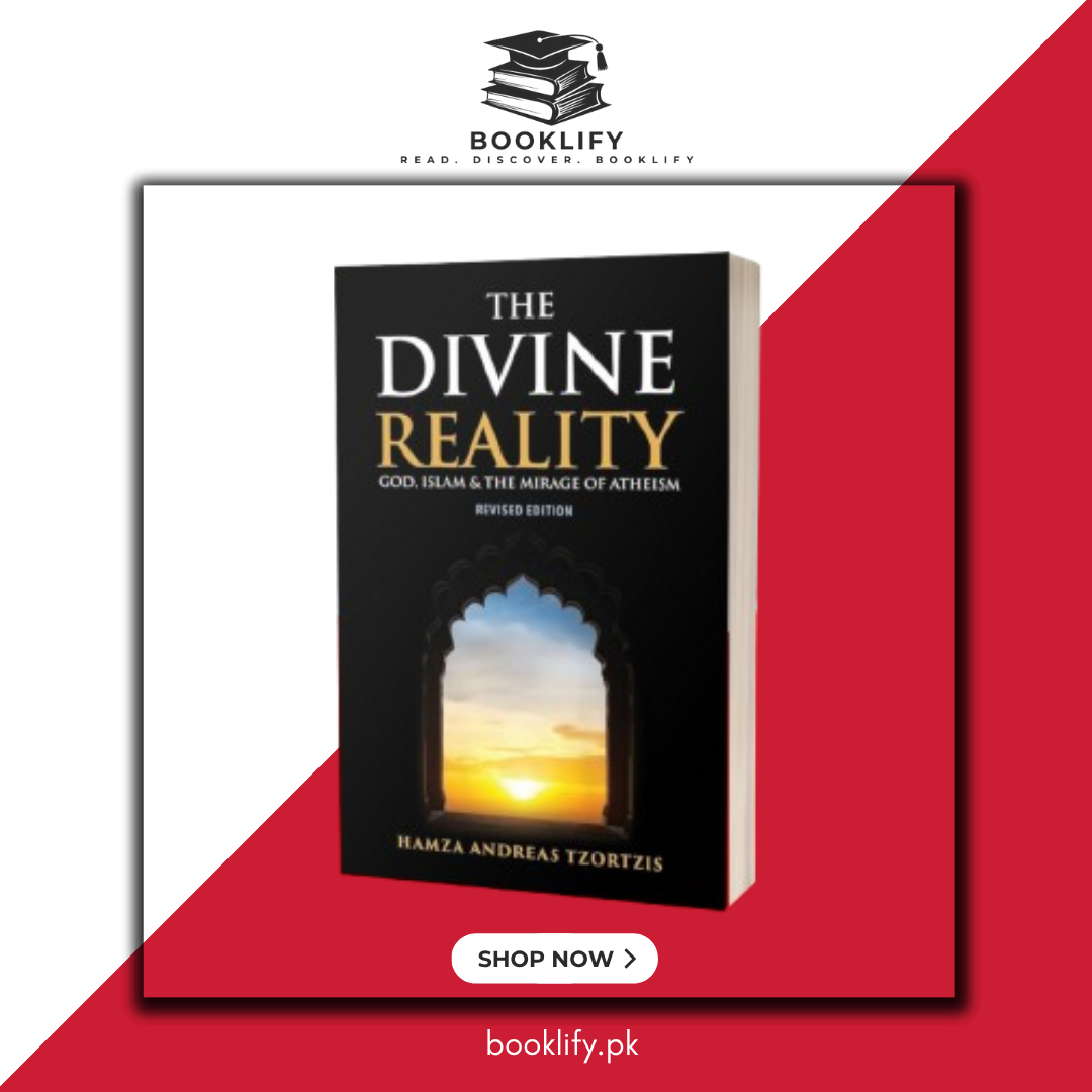 The Divine Reality: God, Islam & The Mirage Of Atheism by Hamza Andreas Tzortzis BOOK A BOOK