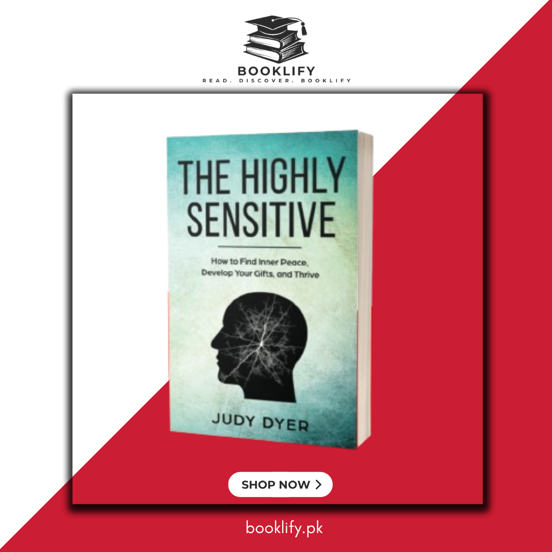 The Highly Sensitive: How to Find Inner Peace, Develop Your Gifts, and Thrive by Judy Dyer Book A Book