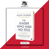 The Leader Who Had No Title by Robin Sharma Book A Book