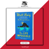 The Life Impossible by Haig Matt Book A Book