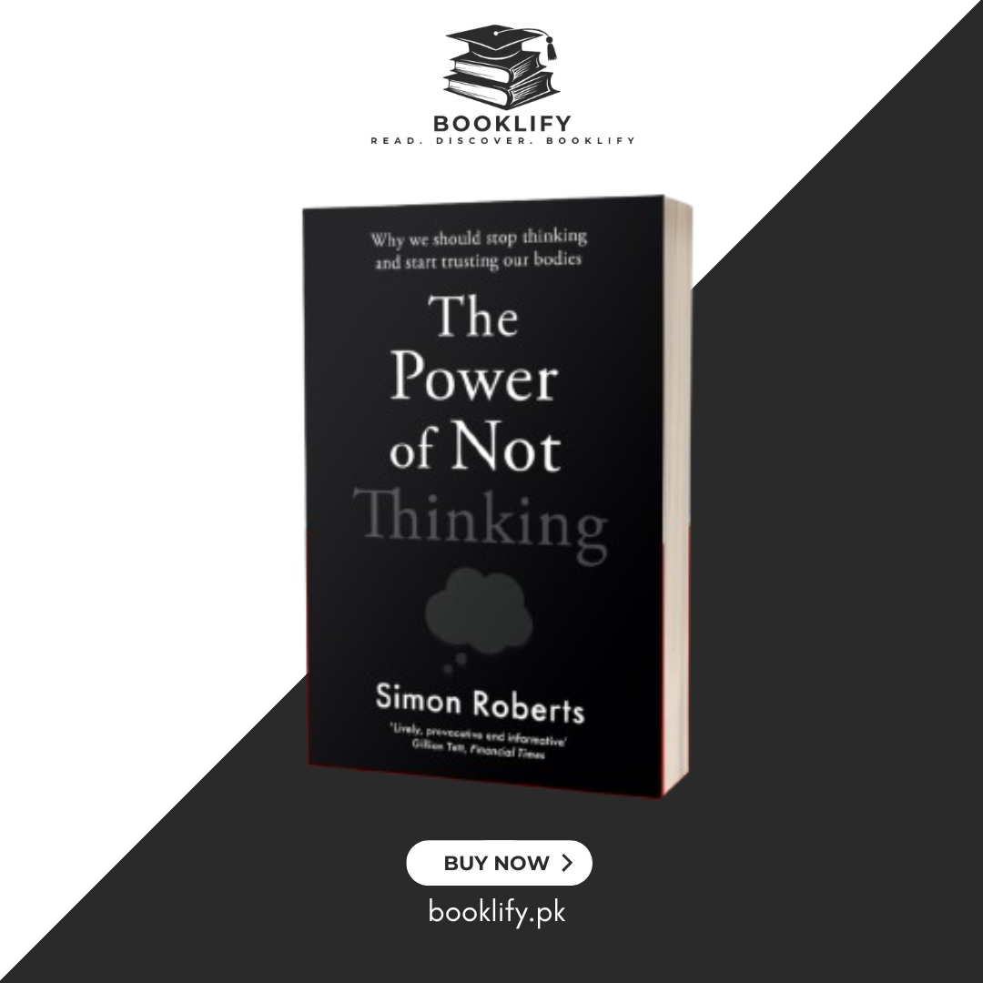 The Power of Not Thinking by Simon Roberts Book A Book