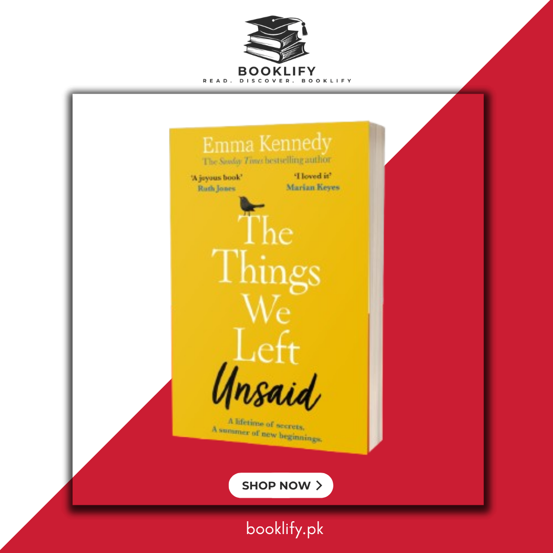 The Things We Left Unsaid: An Unforgettable Story of Love and Family by Emma Kennedy Book A Book